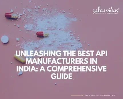 Unleashing the Best API Manufacturers in India: A Comprehensive Guide