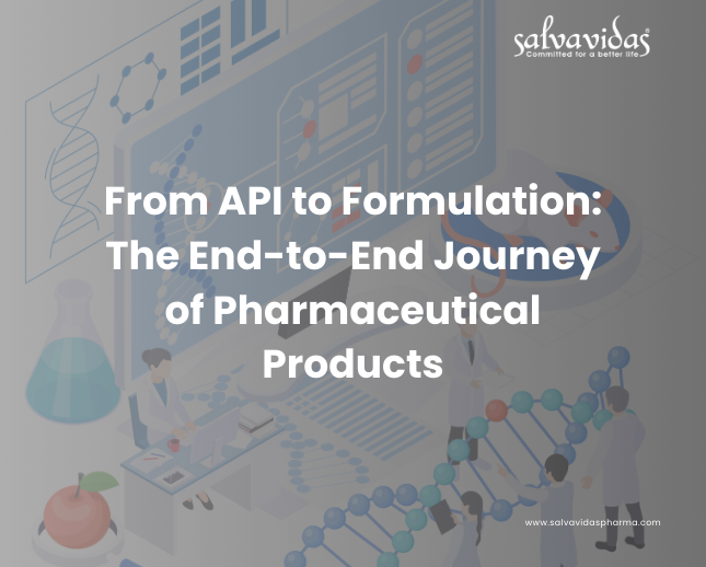 API to Formulation: Journey of Pharmaceutical Products API to Formulation: Journey of Pharmaceutical Products