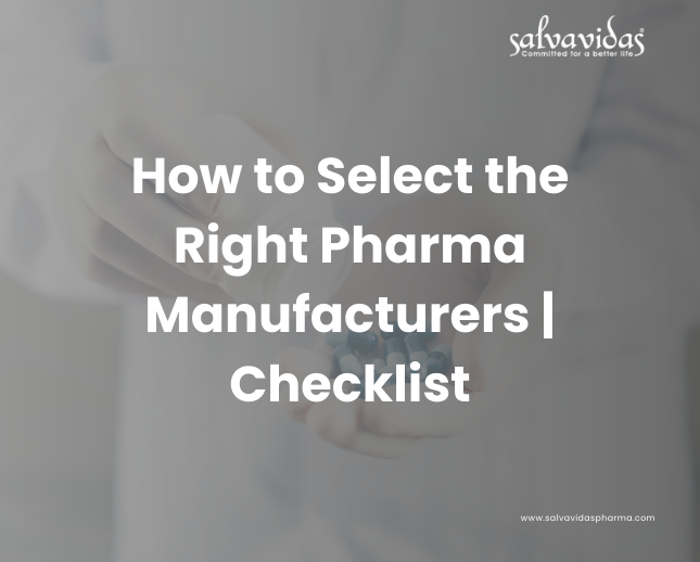 How to Select the Right Pharma Manufacturers | Checklist