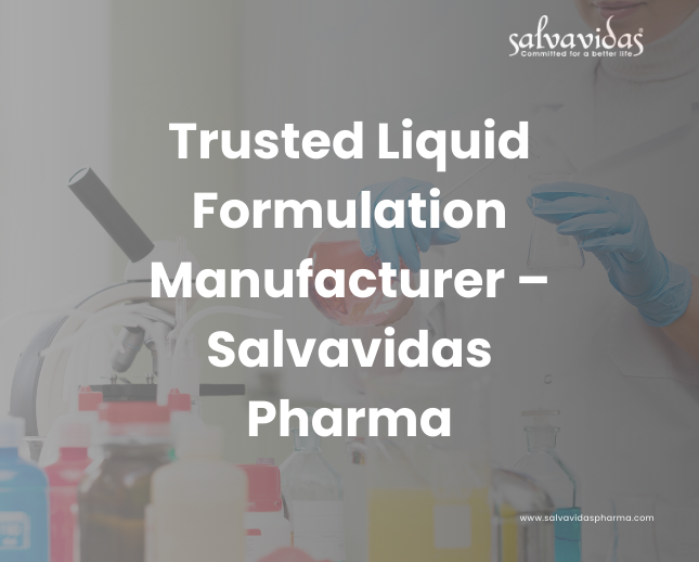 Trusted Liquid Formulation Manufacturer – Salvavidas Pharma