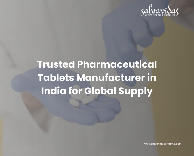 Trusted Pharmaceutical Tablets Manufacturer in India for Global Supply