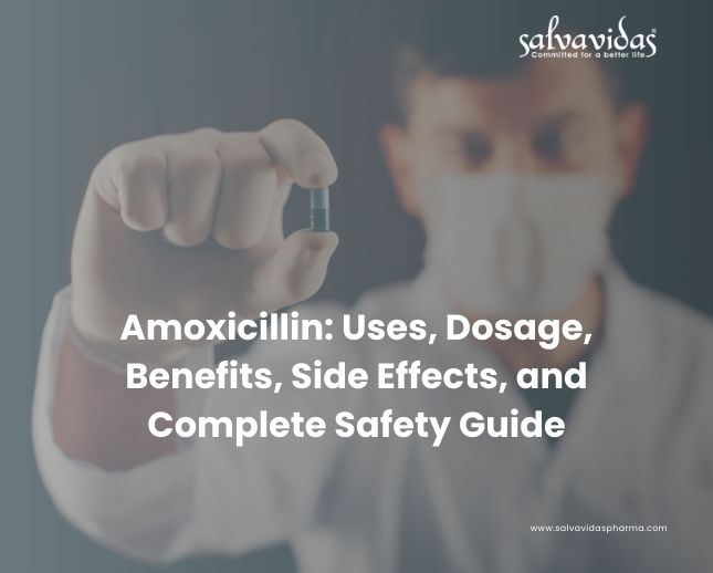 Amoxicillin: Uses, Dosage, Benefits, Side Effects, and Complete Safety Guide