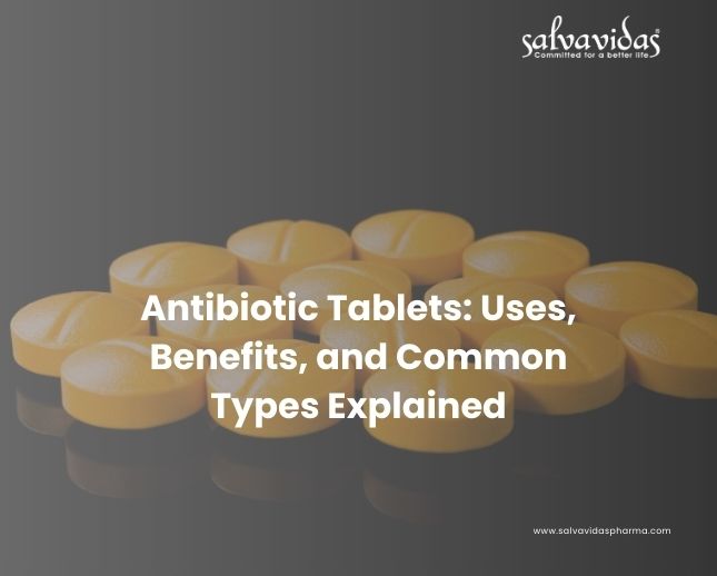 Antibiotic Tablets: Uses, Benefits, and Common Types Explained