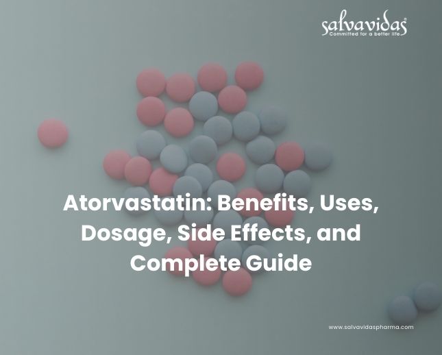 Atorvastatin: Benefits, Uses, Dosage, Side Effects, and Complete Guide