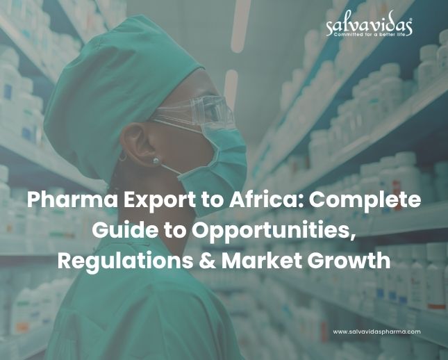 Pharma Export to Africa: Complete Guide to Opportunities, Regulations & Market Growth